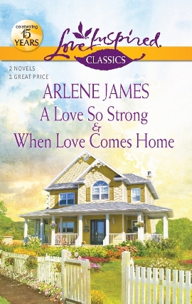 Title details for A Love So Strong and When Love Comes Home by Arlene James - Available